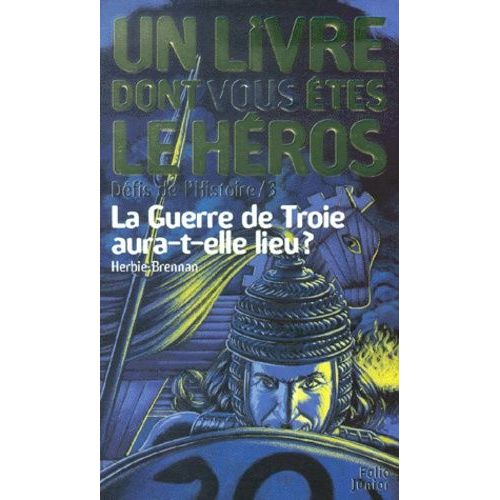 Defis De L'histoire Tome 3 : La Guerre De Troie Aura-T-Elle Lieu ?
