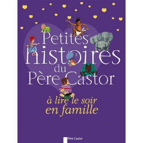 Petites Histoires Du Père Castor À Lire Le Soir En Famille
