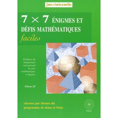 7 X 7 Énigmes Et Défis Mathématiques Faciles - Du 13e Et 14e Championnat International Des Jeux Mathématiques Et Logiques