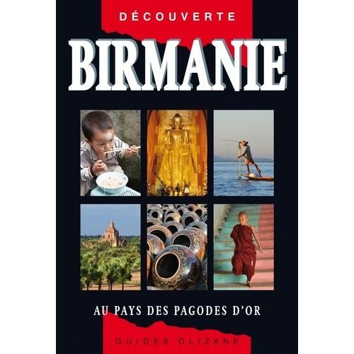 Birmanie - Au Pays Des Pagodes D'or