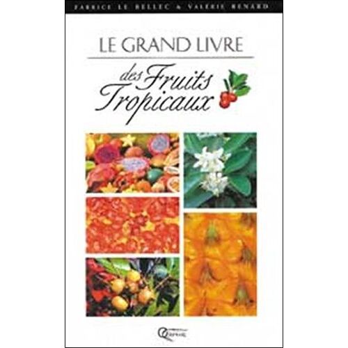 Le Grand Livre Des Fruits Tropicaux