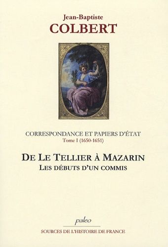 Correspondance Et Papiers D'etat - Tome 1, 1650-1651 De Le Tellier À Mazarin