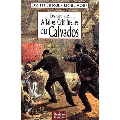 Les Grandes Affaires Criminelles Du Calvados