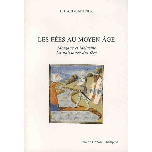 Les Fées Au Moyen Age - Morgane Et Mélusine - La Naissance Des Fées
