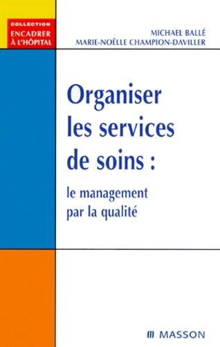 Organiser Les Services De Soins - Le Management Par La Qualité