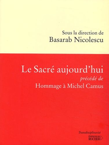 Le Sacré Aujourd'hui Précédé De Hommage À Michel Camus