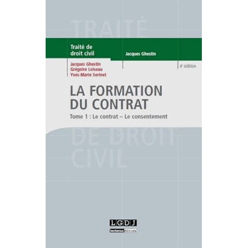 La Formation Du Contrat - Tome 1 : Le Contrat - Le Consentement