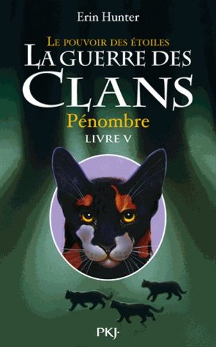 La Guerre Des Clans : Le Pouvoir Des Étoiles (Cycle Iii) - Tome 5 - Pénombre