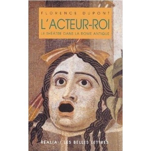 L'acteur-Roi - Le Theatre Dans La Rome Antique