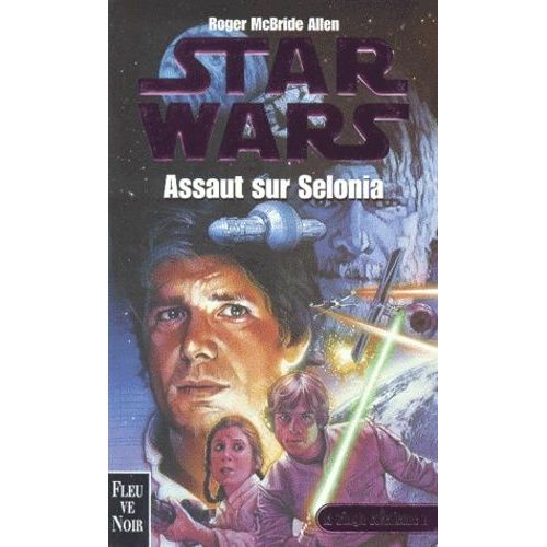 Star Wars, La Trilogie Corellienne Tome 2 - Assaut Sur Selonia