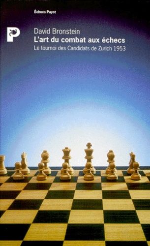 L'art Du Combat Aux Echecs - Le Tournoi Des Candidats De Zurich, 1953