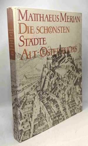 Die Schönsten Städte Alte-Österreichs Aus Der Der Archontologia Cosmica Und Den Topographien Mit Einer Einleitung Von Bruno Grimschitz