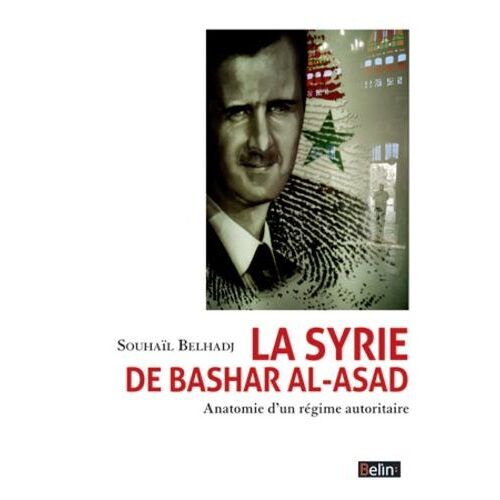 La Syrie De Bashar Al-Asad - Anatomie D'un Régime Autoritaire