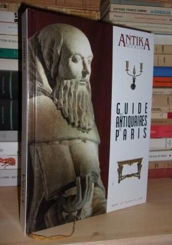 Antika Paris : Guide Des Antiquaires De Paris, Ile De France