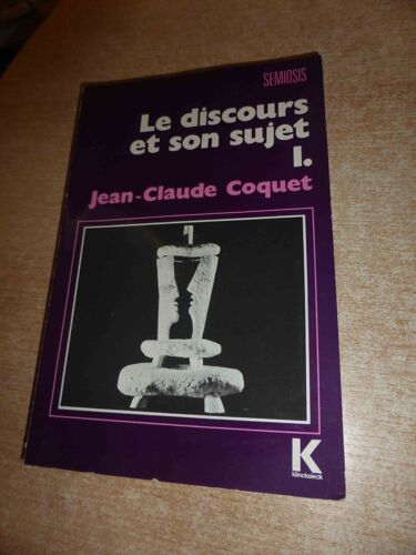 Le Discours Et Son Sujet 1 - Essai De Grammaire Modale - Jc Coquet