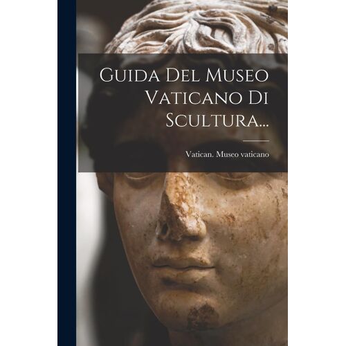 Guida Del Museo Vaticano Di Scultura...