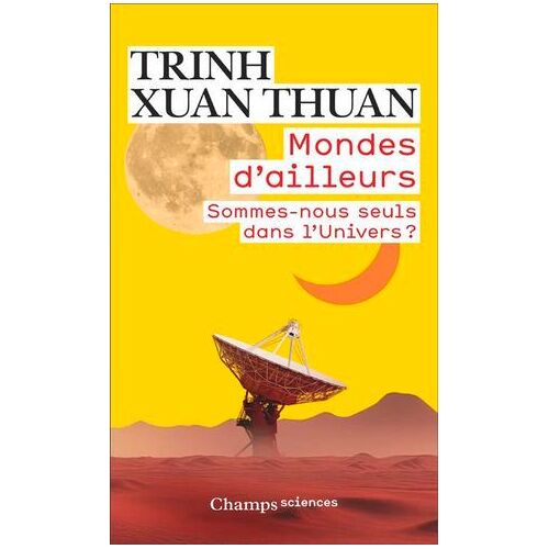 Mondes D'ailleurs. Sommes-Nous Seuls Dans L'univers ?