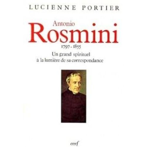 Antonio Rosmini - 1797-1855, Un Grand Spirituel À La Lumière De Sa Correspondance