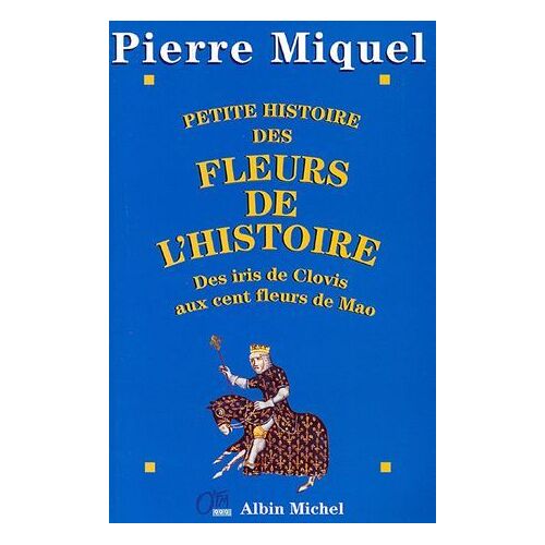 Petite Histoire Des Fleurs De L'histoire