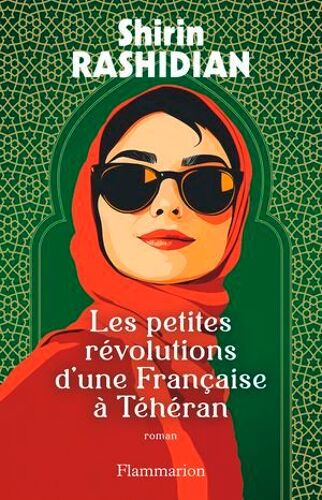 Les Petites Révolutions D'une Française À Téhéran