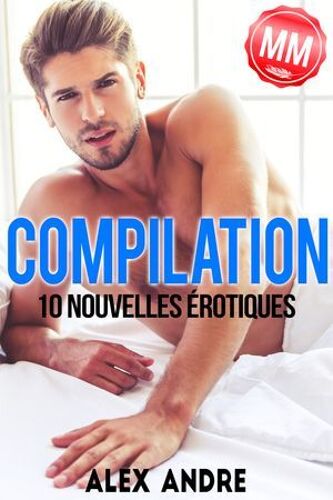 Compilation De 10 Nouvelles Érotiques Gay M/M