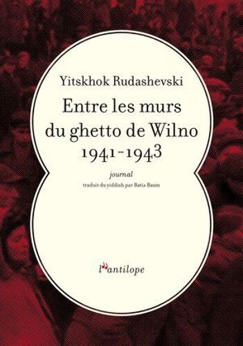 Entre Les Murs Du Ghetto De Wilno 1941-1943