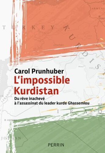 L'impossible Kurdistan - Du Rêve Inachevé À L'assassinat Du Leader Kurde Ghassemlou
