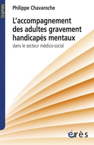 L'accompagnement Des Adultes Gravement Handicapés Mentaux