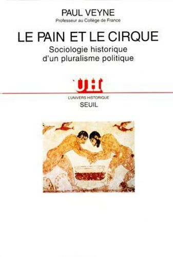 Le Pain Et Le Cirque. Sociologie Historique D'un Pluralisme Politique