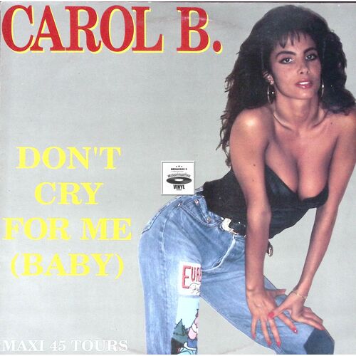 Carol B - Don't Cry For Me (Baby) - Euro House - 1991