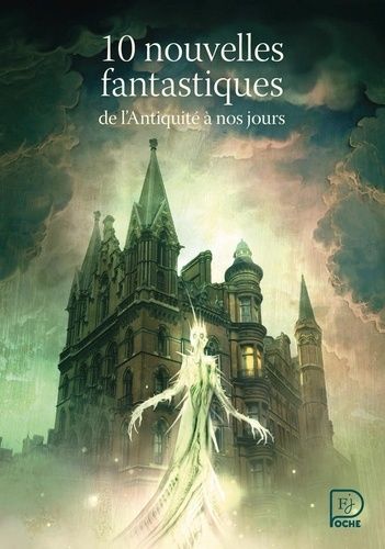10 Nouvelles Fantastiques De L'antiquité À Nos Jours