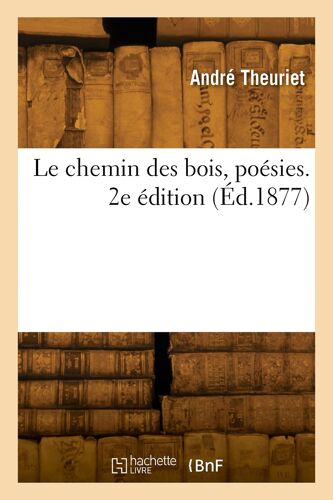 Le Chemin Des Bois, Poésies. 2e Édition
