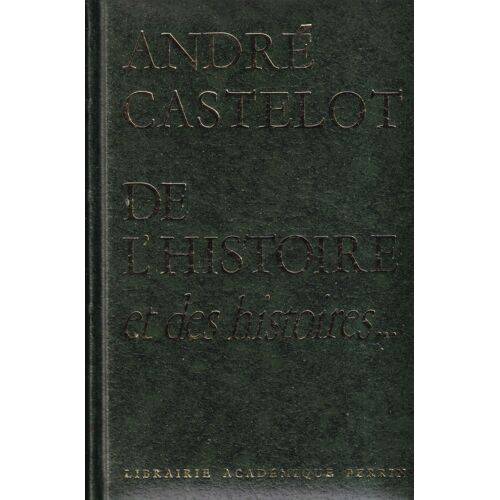 "De L' Histoire, Et Des Histoires...", André Castelot, Perrin, 1978