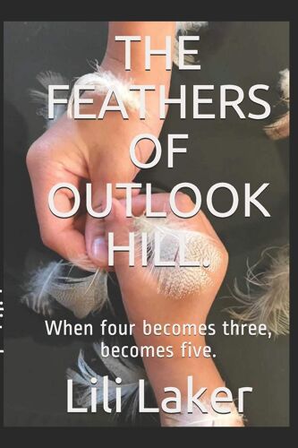 The Feathers Of Outlook Hill.: When Four Becomes Three, Becomes Five.: 2