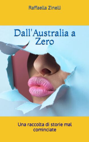 Dall'australia A Zero: Una Raccolta Di Storie Mal Cominciate