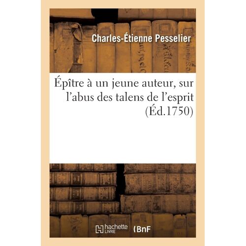 Épître À Un Jeune Auteur, Sur L'abus Des Talens De L'esprit