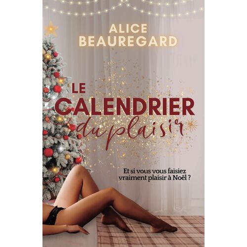 Le Calendrier Du Plaisir: Une Romance De Noël Sexy !