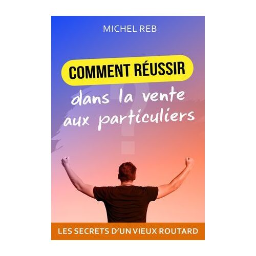 Réussir Dans La Vente Aux Particuliers