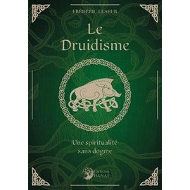 Le Druidisme - Une Spiritualité Sans Dogme
