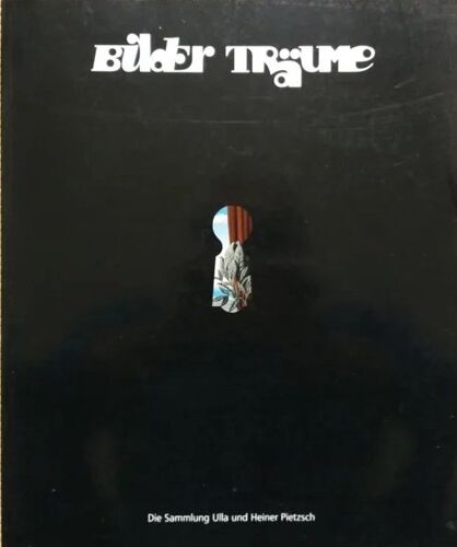Bilder Träume - Die Sammlung Ulla Und Heiner Pietzsch 2009, Nationalgalerie Staatliche Museen Zu Berlin, Ed Prestel