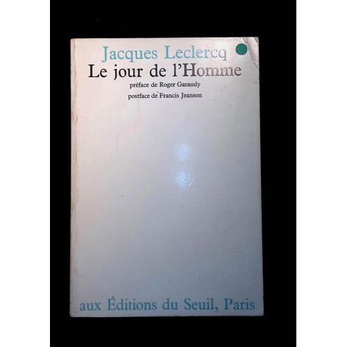 Le Jour De L'homme (Préface De Roger Garaudy, Postface De Francis Jeanson)