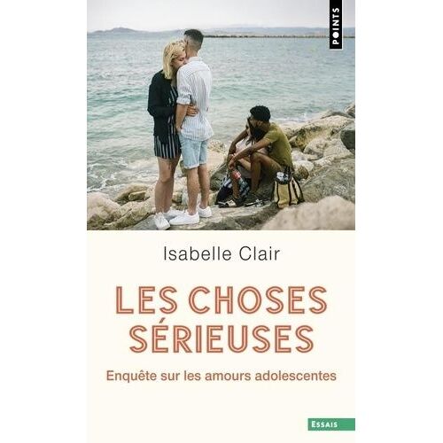 Les Choses Sérieuses - Enquête Sur Les Amours Adolescentes