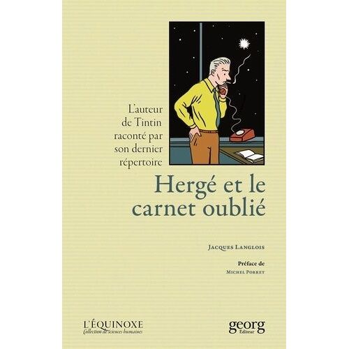 Hergé Et Le Carnet Oublié - L'auteur De Tintin Raconté Par Son Dernier Répertoire