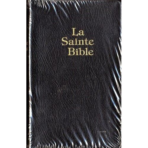 La Sainte Bible - Comprend L'ancien Et Le Nouveau Testament