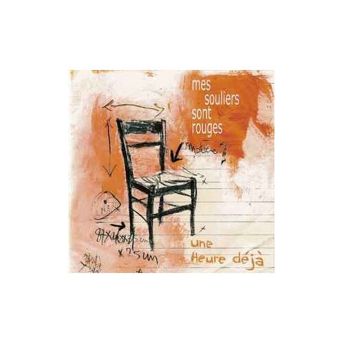 Mes Souliers Sont Rouges - Une Heure Déjà - Special Cd Radio
