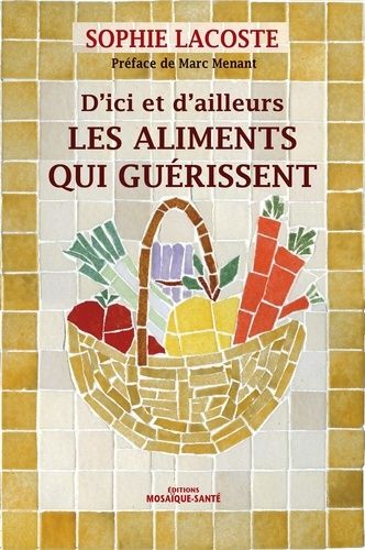Les Aliments Qui Guérissent - D'ici Et D'ailleurs