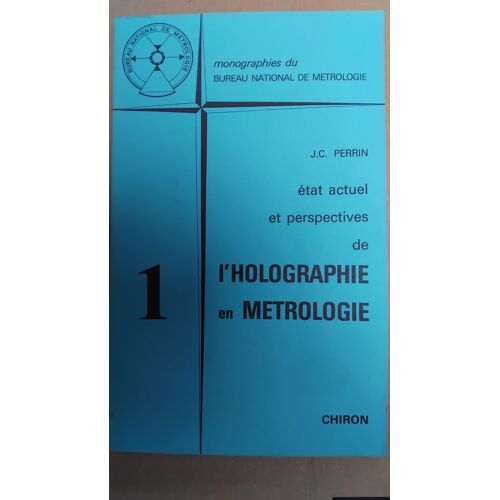 État Actuel Et Perspectives De L'Holographie En Metrologie, Editions Chiron, 1975