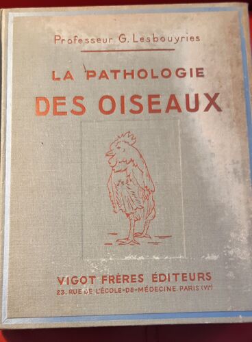La Pathologie Des Oiseaux, De G Lesbouyries, Éd Vigot Frères Paris, 1941