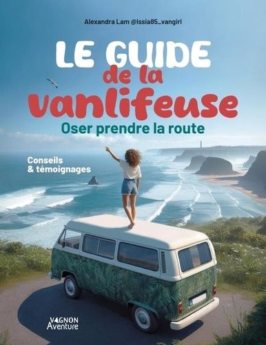 Le Guide De La Vanlifeuse - Oser Prendre La Route