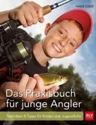 Das Praxisbuch Für Junge Angler
